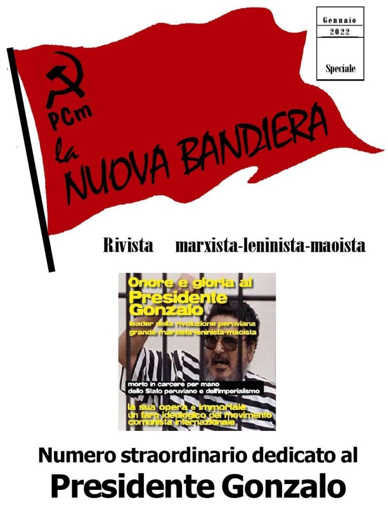 A due anni (11 settembre 2021) dalla morte in carcere del leader storico della rivoluzione peruviana Abimael Guzman (Presidente Gionzalo) invitiamo a leggere e richiederci il numero speciale de ‘LA NUOVA BANDIERA’ a lui dedicato